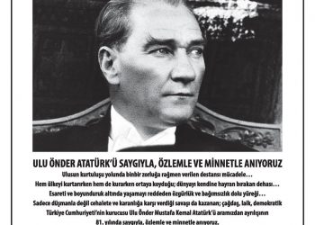 Ulu Önder Mustafa Kemal Atatürk’ü Aramızdan Ayrılışının 80. Yılında Özlemle Anıyoruz