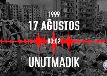 17 Ağustos’u UNUTMADIK, UNUTMAYACAĞIZ!