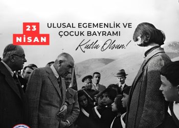23 Nisan Ulusal Egemenlik ve Çocuk Bayramı Kutlu Olsun